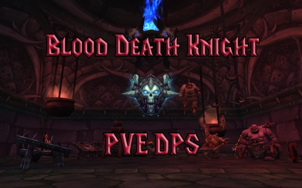 PVE Blood Death Knight DPS Guide